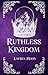 Ruthless Kingdom by Lauren   Moon