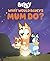 What Would Bluey's Mum Do?