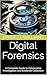 Digital Forensics: A Complete Guide to Cybercrime Investigation and Evidence Collection (Forensic Frontiers: Unveiling the Mysteries of Crime Book 6)