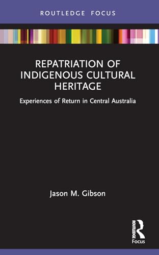Repatriation of Indigenous Cultural Heritage (Museums in Focus)