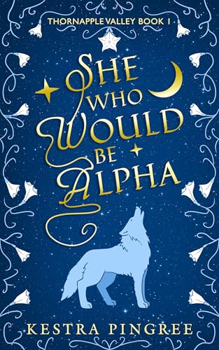She Who Would Be Alpha (Thornapple Valley Book 1)