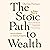 The Stoic Path to Wealth: Ancient Wisdom for Enduring Prosperity