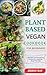 PLANT-BASED VEGAN COOKBOOK FOR BEGINNERS  by Jeremy Ray