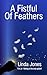 A Fistful Of Feathers: Fras...
