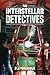 The Interstellar Detectives (The Interstellar Detectives Mystery Adventure Series)