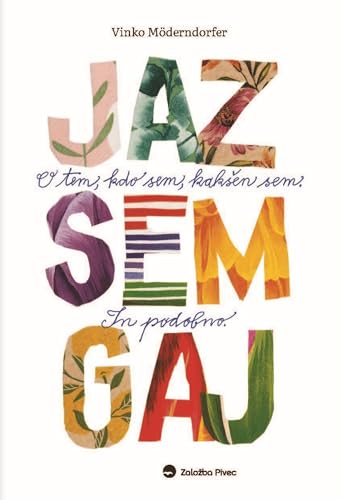 Jaz sem Gaj: O tem, kdo sem, kakšen sem. In podobno. (Kindle Edition)