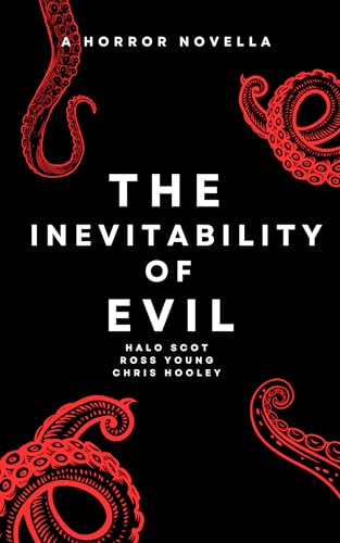 The Inevitability of Evil: A Sci-Fi Horror Novella (Kindle Edition)