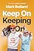 Keep On Keeping On: How to ...