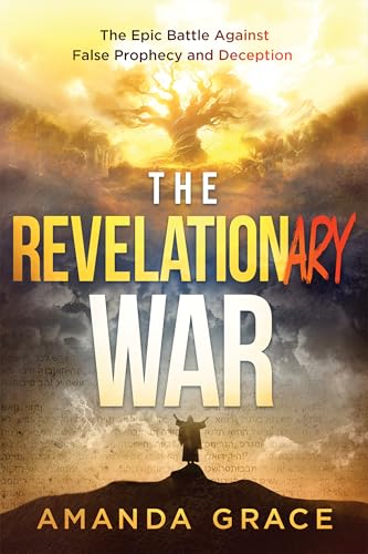 The Revelationary War: The Epic Battle Against False Prophecy and Deception (Kindle Edition)