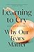 Learning to Cry: Why Our Te...