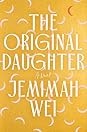 The Original Daughter by Jemimah Wei
