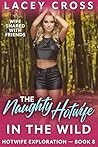 The Naughty Hotwife in the Wild (Hotwife Exploration, #8) The Naughty Hotwife in the Wild (Hotwife Exploration, #8)