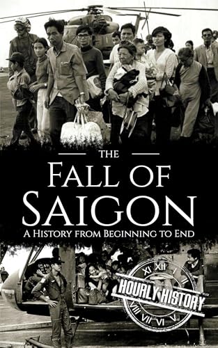 Fall of Saigon: A History from Beginning to End (Vietnam War)