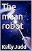 The mean robot
