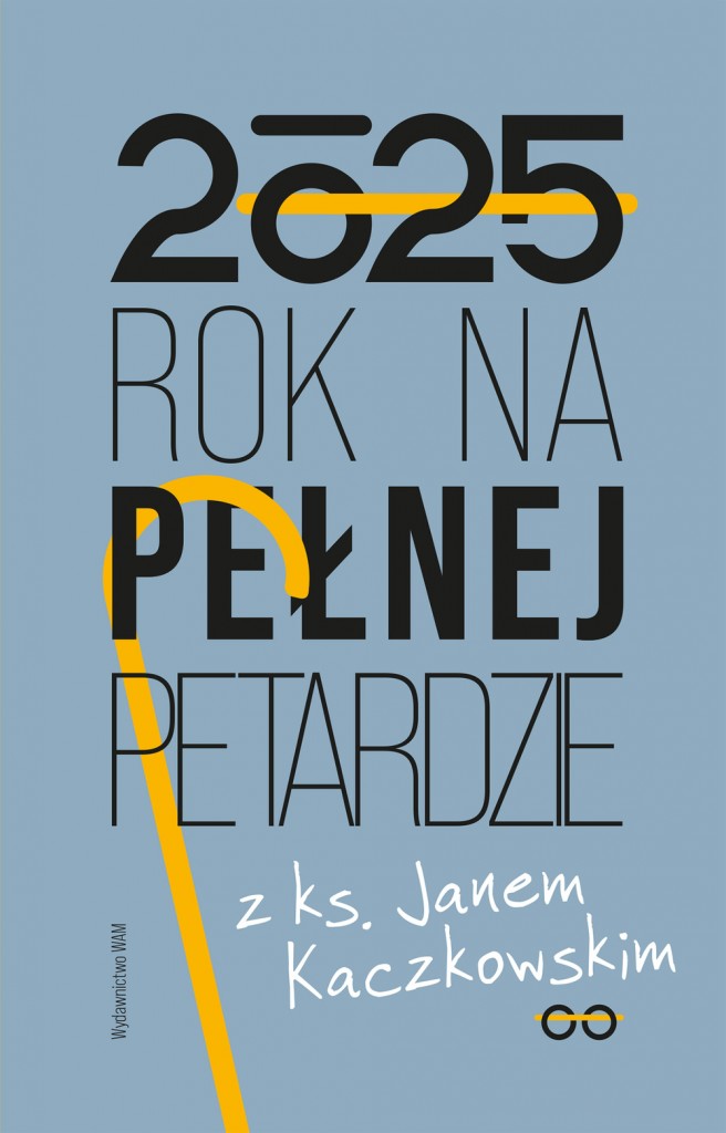 2025. Rok na pełnej petardzie z ks. Janem Kaczkowskim