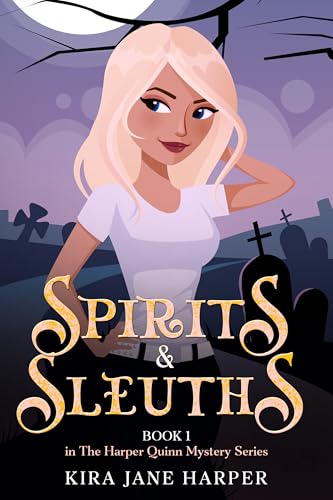 Spirits & Sleuths: Book 1 in The Harper Quinn Mystery Series (The Harper Quinn Paranormal Mystery Series)
