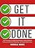 Get It Done: Train Your Brain To Fight Procrastination, Create Optimized To-Do Lists, Enhance Productivity, and Practice Better Habits