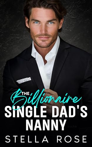 The Billionaire Single Dad's Nanny (Kindle Edition)