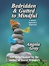 Bedridden & Gutted to Mindful: A Writer’s Approach to Depression