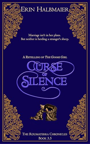 Curse of Silence: A Retelling of The Goose Girl (The Roumaterra Chronicles #3.5)