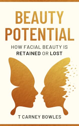 Beauty Potential: How Facial Beauty Is Retained or Lost (Kindle Edition)