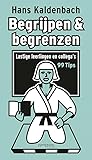 Begrijpen en begrenzen: Lastige leerlingen en collega's (99 tips)