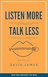 LISTEN MORE TALK ...