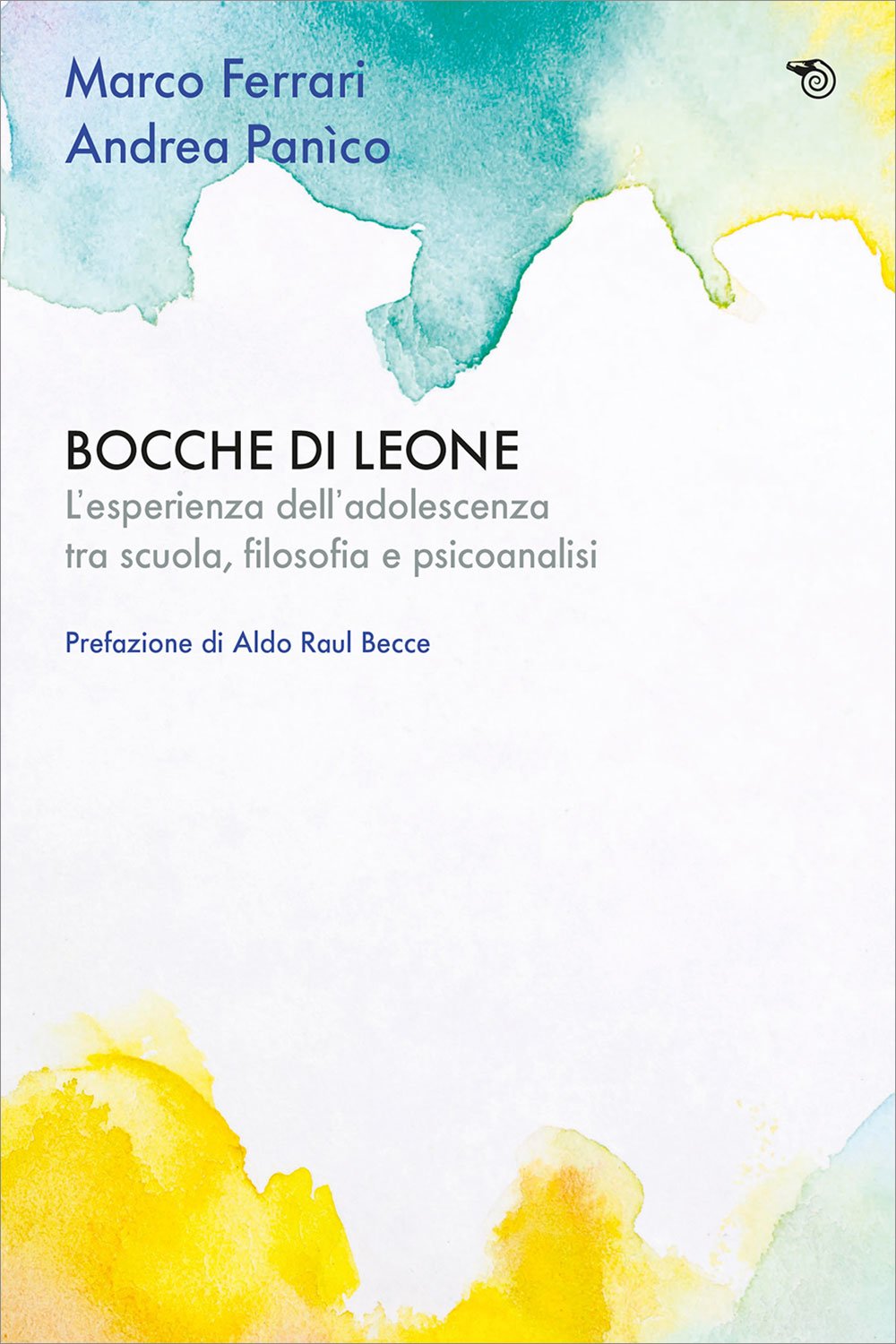 Bocche di leone. L'esperienza dell'adolescenza tra scuola, filosofia e psicoanalisi
