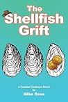 The Shellfish Grift: A Coastal Cowboys Novel (Coastal Cowboys Series) The Shellfish Grift: A Coastal Cowboys Novel (Coastal Cowboys Series)
