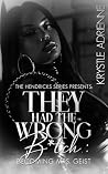 The Hendricks Series Presents: They Had the Wrong B*tch: Becoming Mrs. Geist