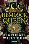 The Hemlock Queen by Hannah F. Whitten