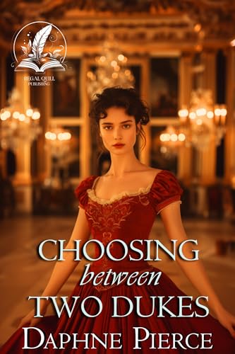 Choosing Between Two Dukes: A Historical Regency Romance Novel (Secrets and Romances of High Society)