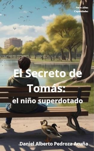El Secreto de Tomás: el niño superdotado: Novela de la Serie: Altas Capacidades (Spanish Edition)