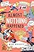 Almost Nothing Happened