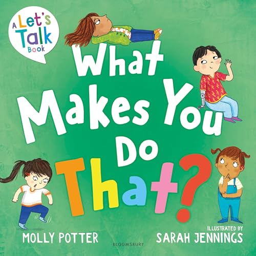 Bloomsbury Education What Makes You Do That? A Lets Talk picture book to help children understand their behaviour and emotions. (Paperback)