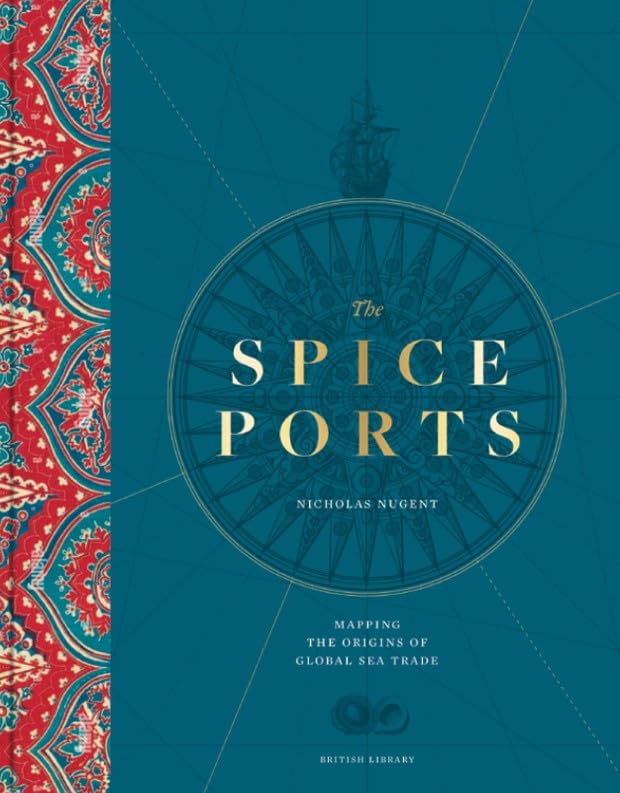 The Spice Ports: Mapping the Origins of Global Sea Trade (Hardcover)