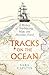 Tracks on the Ocean: A History of Trailblazing, Maps and Maritime Travel