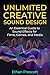 Unlimited Creative Sound Design: An Essential Guide to Sound Effects for Films, Games, and Media