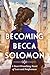 Becoming Becca Solomon: A Heart-Wrenching Novel of Love and Forgiveness