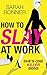 How to Slay at Work