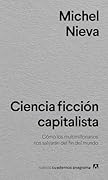 Ciencia ficción capitalista: Cómo los multimillonarios nos salvarán del fin del mundo