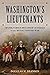 Washington's Lieutenants: M...