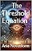 The Threshold Equation by Aria Novastorm
