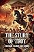 The Story of Troy: Annotated
