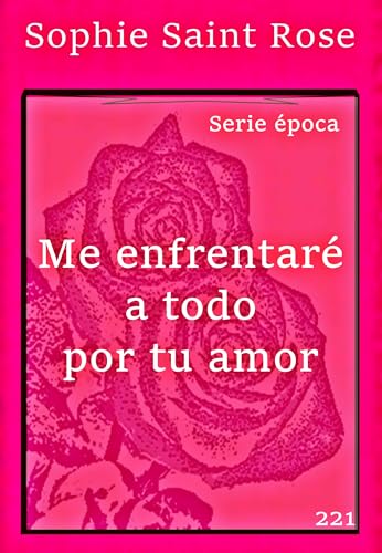 Me enfrentaré a todo por tu amor (Spanish Edition)