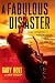 A Fabulous Disaster: From the Garage to Madison Square Garden, the Hard Way