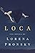 Loca by Lorena Pronsky