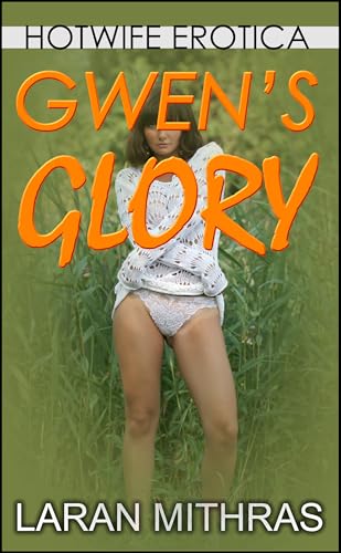 Gwen's Glory: Hotwife Erotica (Kindle Edition)