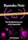 Bunraku Noir: The Hardboiled Samurai & His Digital Doll Bunraku Noir: The Hardboiled Samurai & His Digital Doll