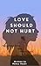 LOVE SHOULD NOT HURT: RECOG...